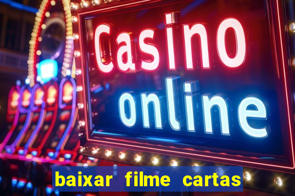 baixar filme cartas para julieta legendado